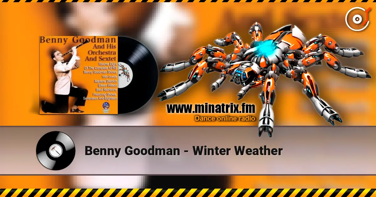 Benny Goodman - Winter Weather 高品质在线收听 | Minatrix.FM