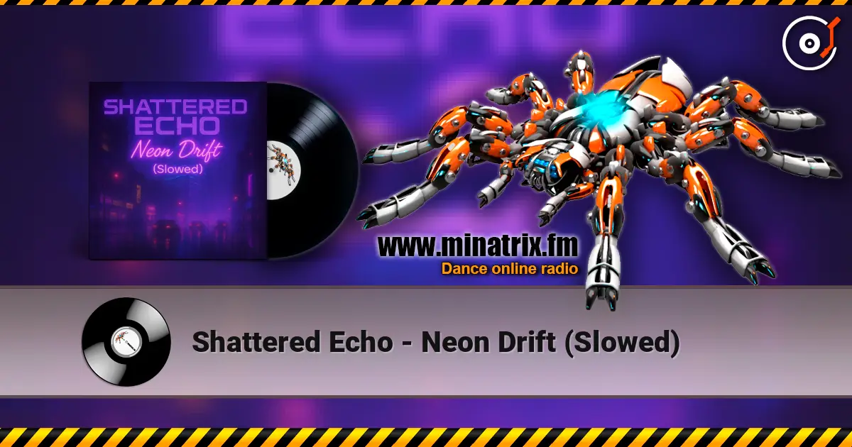 Shattered Echo - Neon Drift (Slowed) 高品质在线收听 | Minatrix.FM