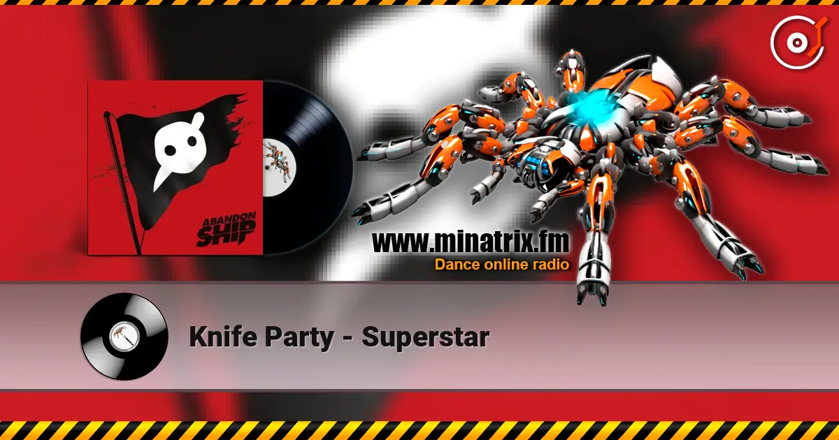 Knife Party - Superstar 高品质在线收听 | Minatrix.FM