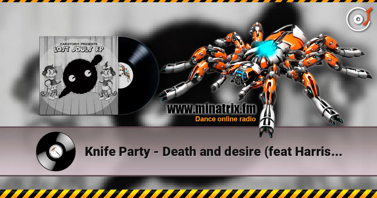Knife Party - Death and desire (feat Harrison) 高品质在线收听 | Minatrix.FM