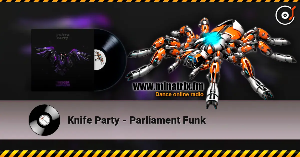 Knife Party - Parliament Funk 高品质在线收听 | Minatrix.FM