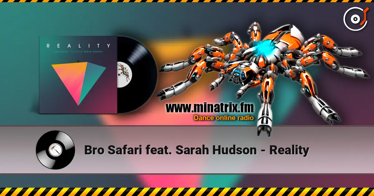 Bro Safari feat. Sarah Hudson - Reality 高品质在线收听 | Minatrix.FM