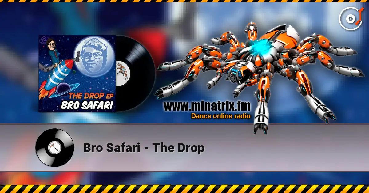 Bro Safari - The Drop 高品质在线收听 | Minatrix.FM