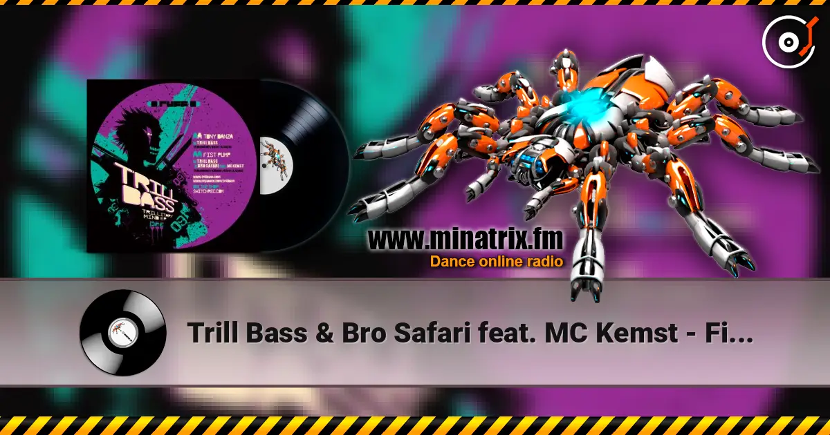 Trill Bass & Bro Safari feat. MC Kemst - First Pump 高品质在线收听 | Minatrix.FM
