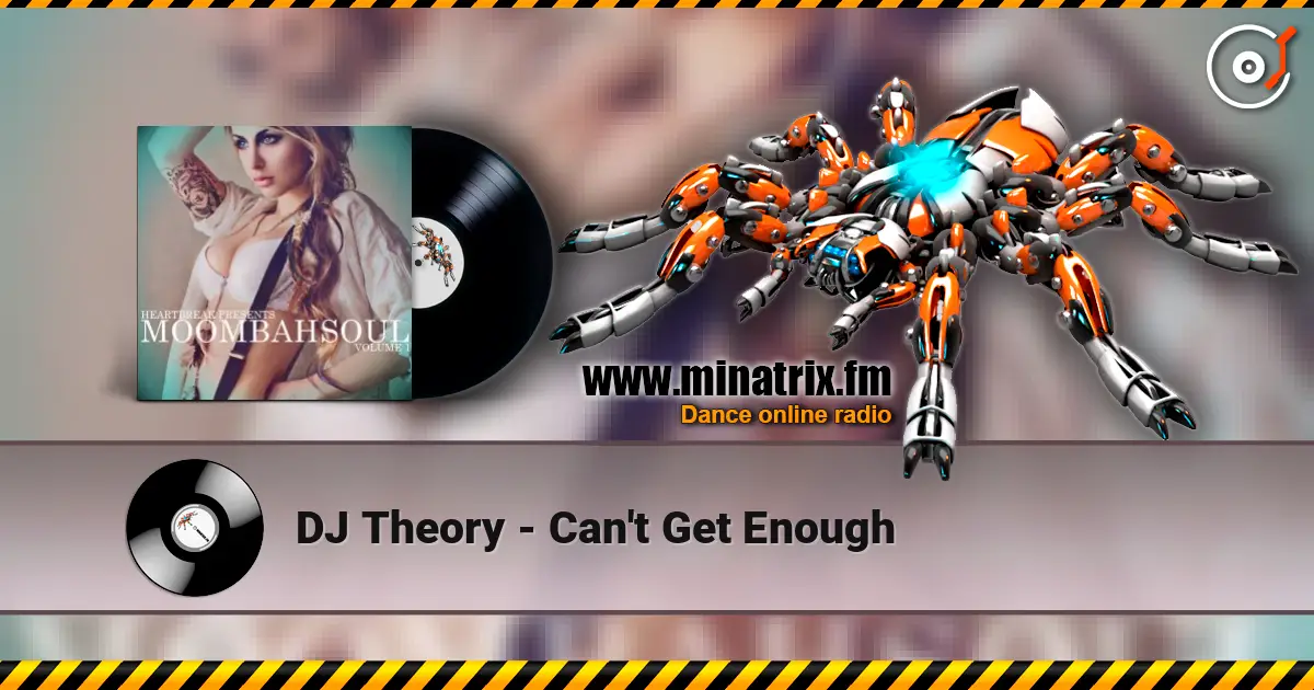 DJ Theory - Can't Get Enough 高品质在线收听 | Minatrix.FM