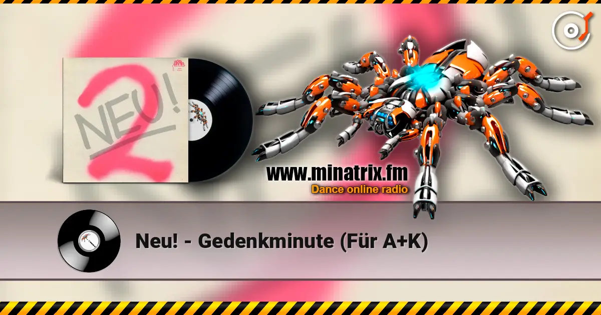 Neu! - Gedenkminute (Für A+K) 高品质在线收听 | Minatrix.FM