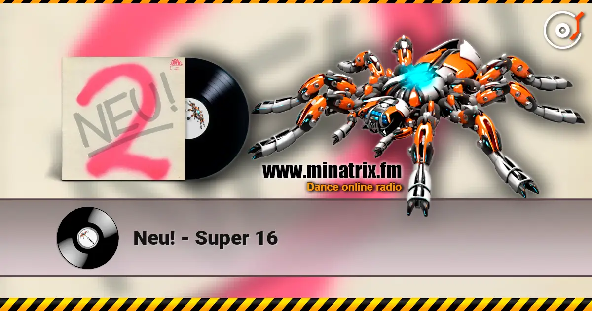 Neu! - Super 16 高品质在线收听 | Minatrix.FM