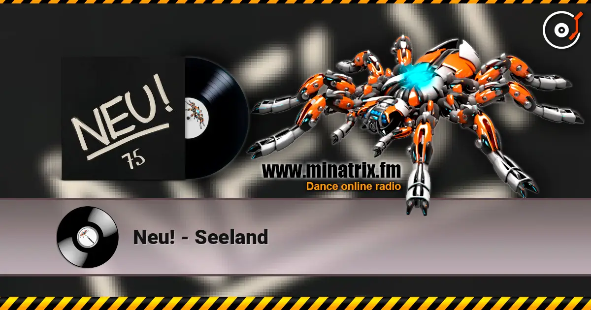 Neu! - Seeland 高品质在线收听 | Minatrix.FM