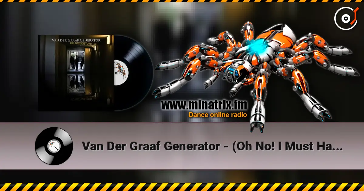 Van Der Graaf Generator - (Oh No! I Must Have Said) Yes 高品质在线收听 | Minatrix.FM