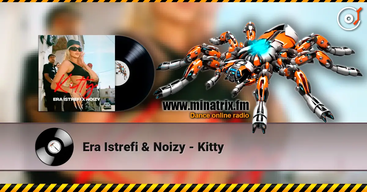 Era Istrefi & Noizy - Kitty 高品质在线收听 | Minatrix.FM