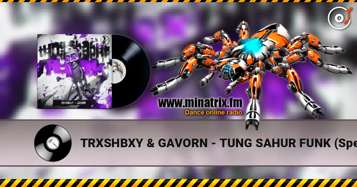 TRXSHBXY & GAVORN - TUNG SAHUR FUNK (Speed Up) listen online in high quality | Minatrix.FM