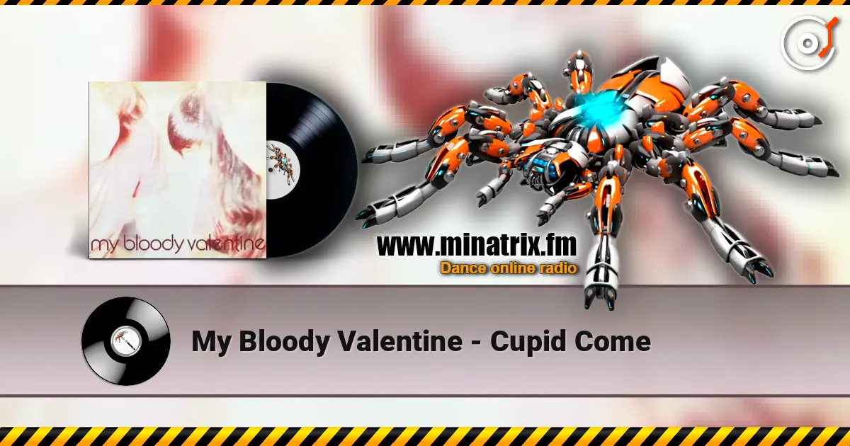 My Bloody Valentine - Cupid Come 高品质在线收听 | Minatrix.FM
