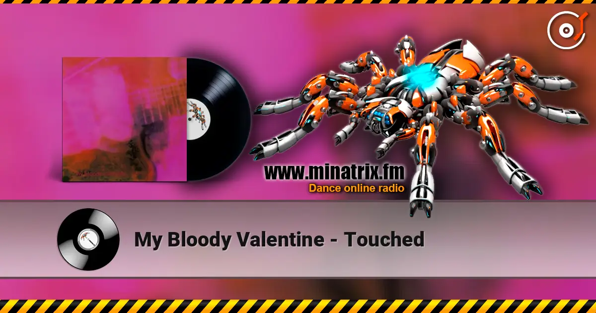 My Bloody Valentine - Touched 高品质在线收听 | Minatrix.FM