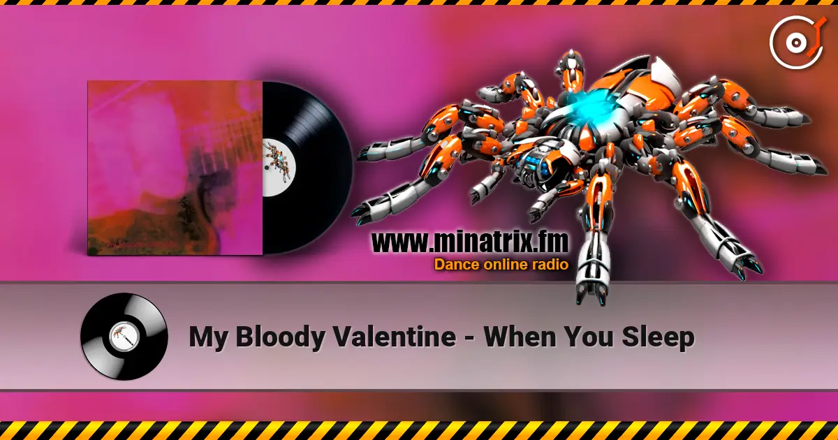 My Bloody Valentine - When You Sleep 高品质在线收听 | Minatrix.FM