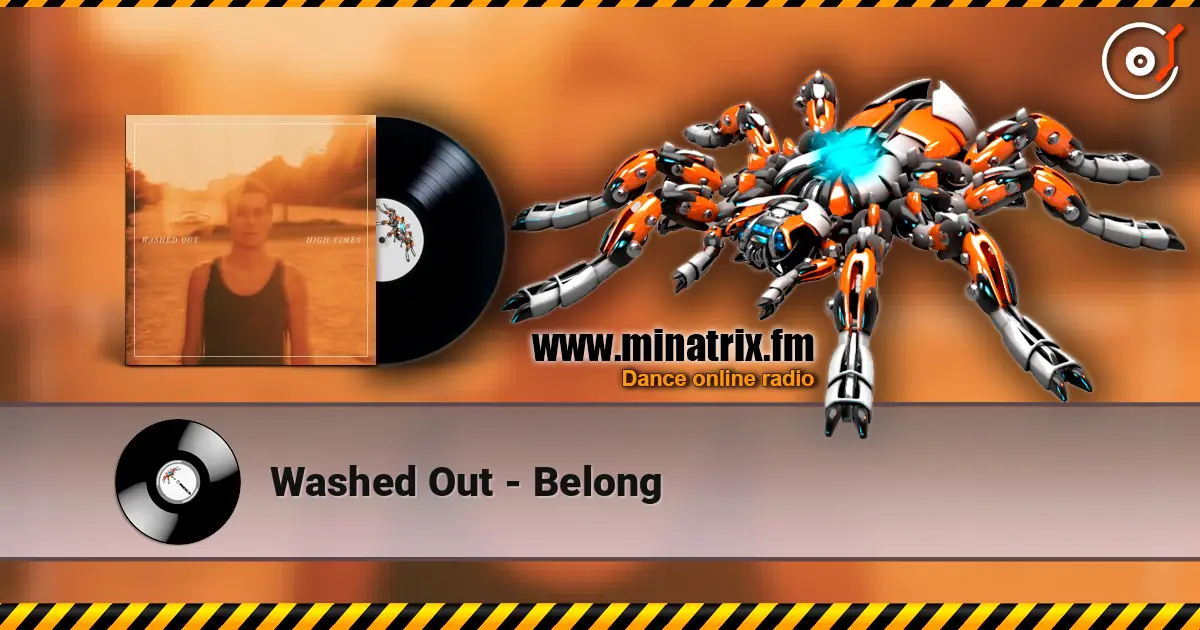 Washed Out - Belong 高品质在线收听 | Minatrix.FM
