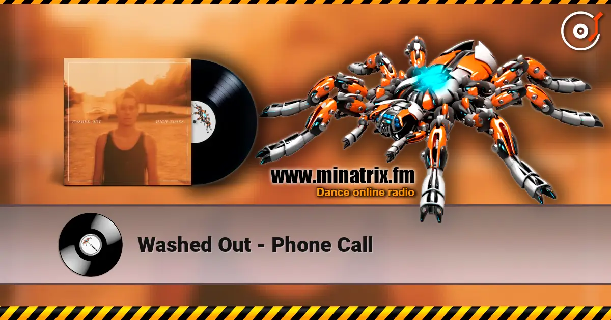 Washed Out - Phone Call 高品质在线收听 | Minatrix.FM