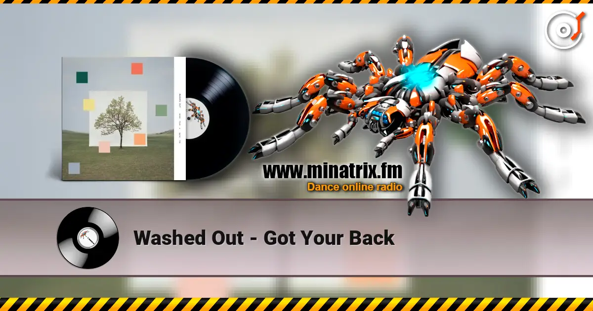 Washed Out - Got Your Back 高品质在线收听 | Minatrix.FM