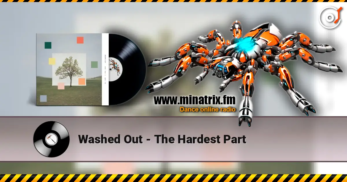 Washed Out - The Hardest Part 高品质在线收听 | Minatrix.FM
