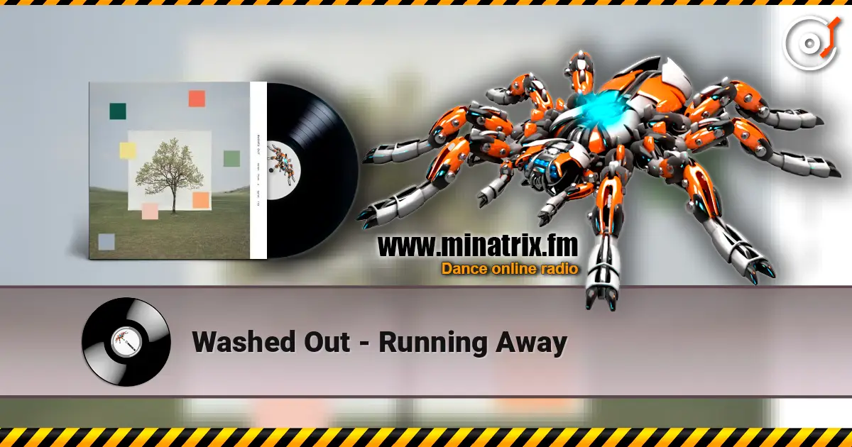 Washed Out - Running Away 高品质在线收听 | Minatrix.FM
