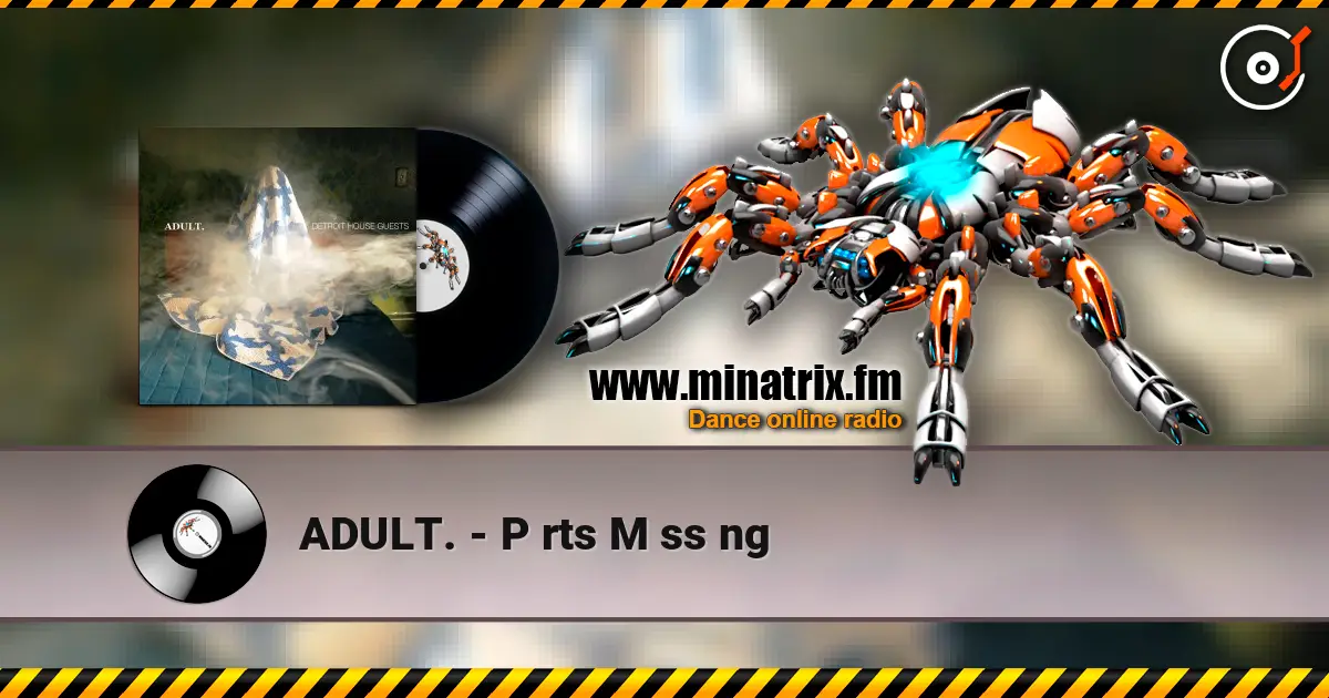 ADULT. - P rts M ss ng 高品质在线收听 | Minatrix.FM
