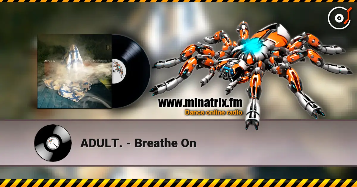 ADULT. - Breathe On 高品质在线收听 | Minatrix.FM