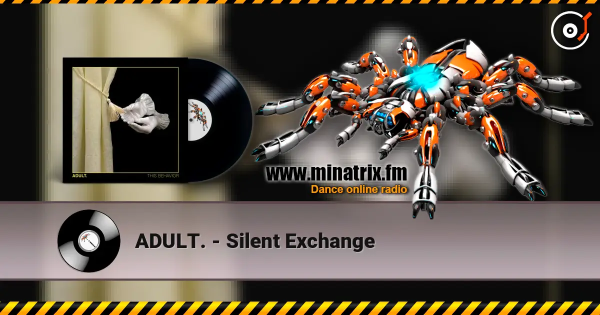 ADULT. - Silent Exchange 高品质在线收听 | Minatrix.FM