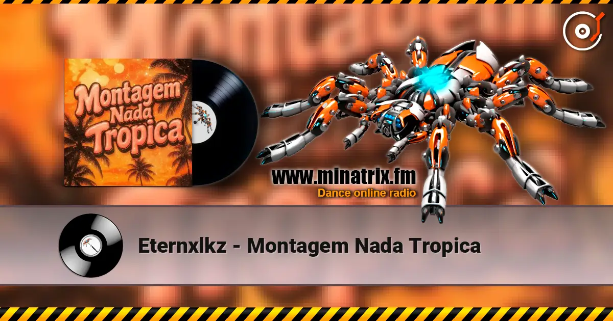 Eternxlkz - Montagem Nada Tropica 高品质在线收听 | Minatrix.FM