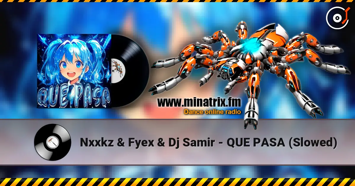Nxxkz & Fyex & Dj Samir - QUE PASA (Slowed) 高品质在线收听 | Minatrix.FM