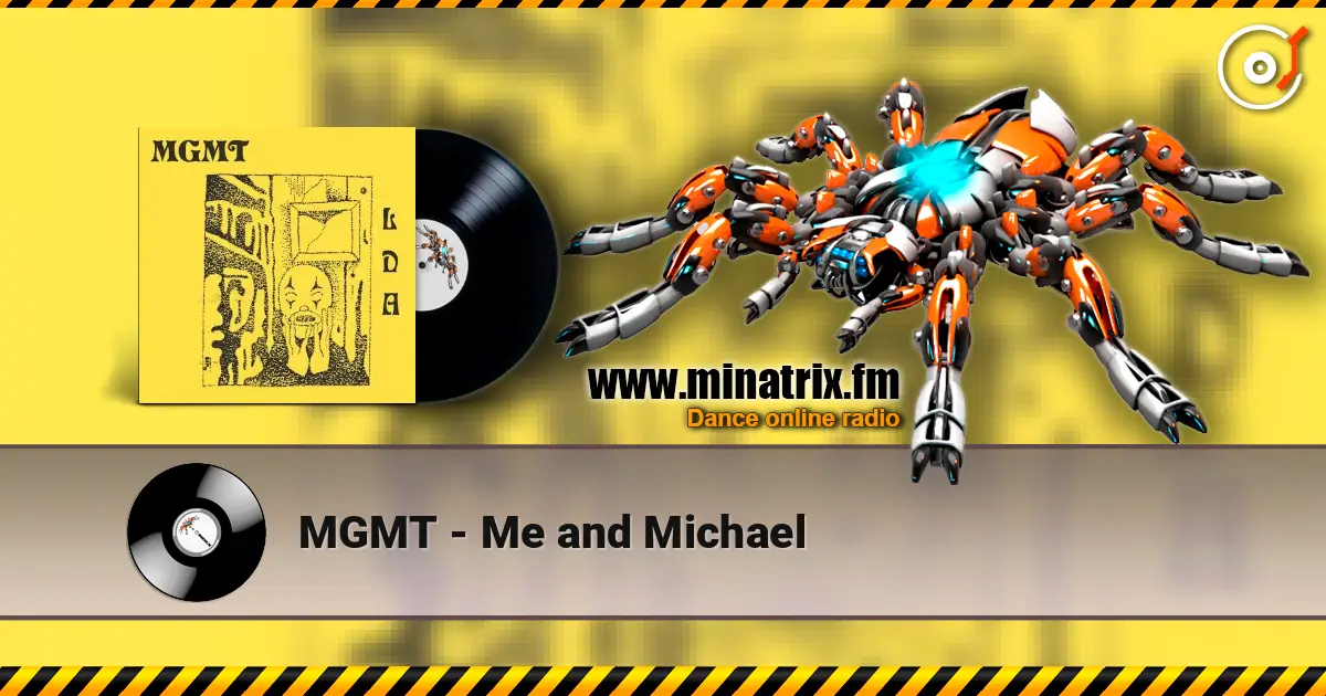 MGMT - Me and Michael 高品质在线收听 | Minatrix.FM