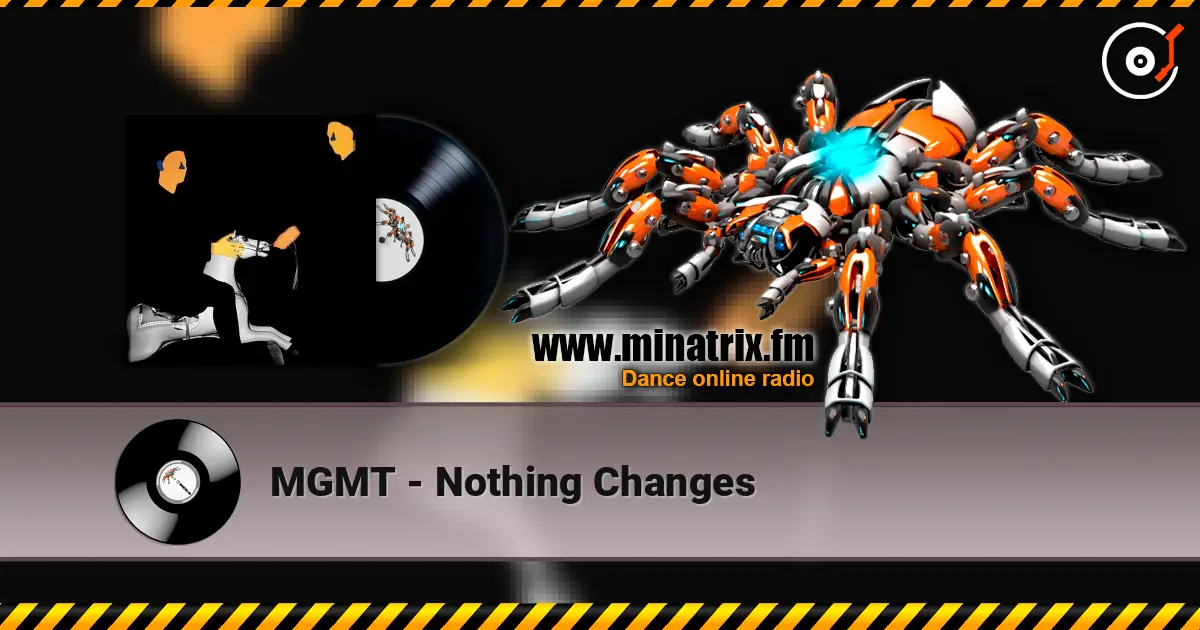 MGMT - Nothing Changes 高品质在线收听 | Minatrix.FM