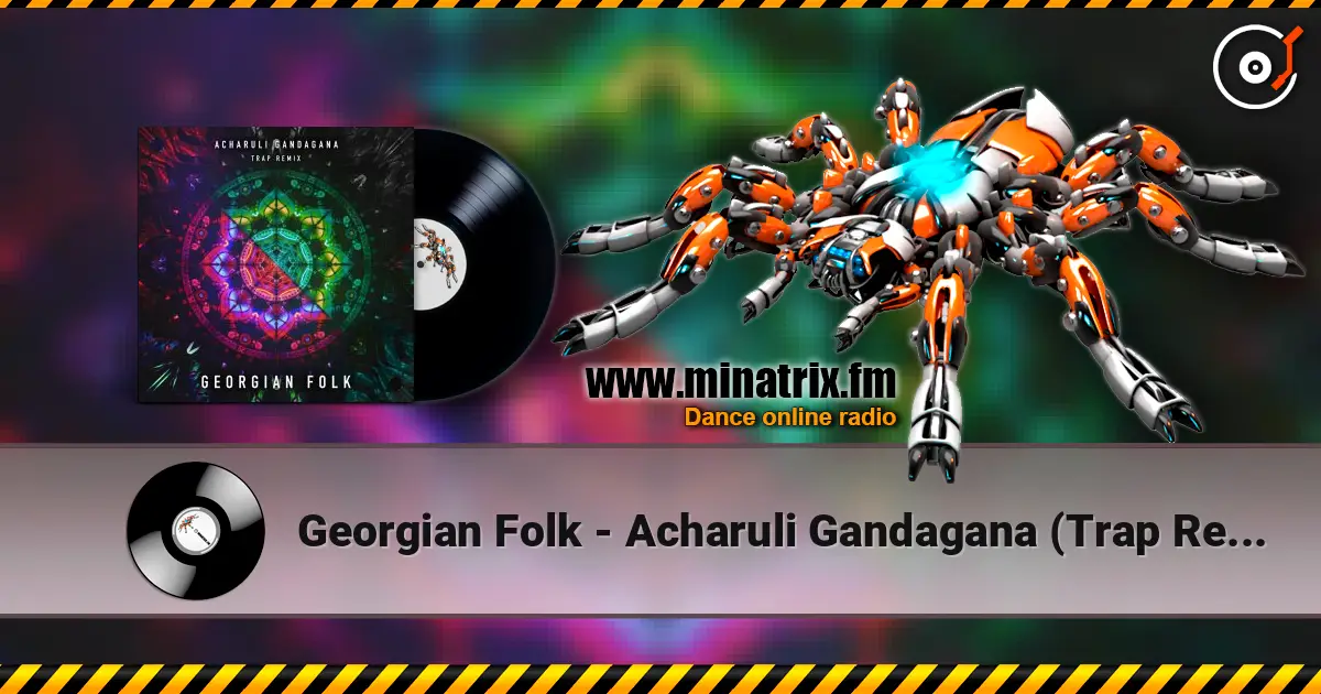 Georgian Folk - Acharuli Gandagana (Trap Remix Edit) 高品质在线收听 | Minatrix.FM