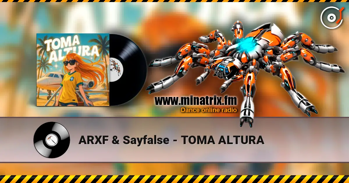 ARXF & Sayfalse - TOMA ALTURA 高品质在线收听 | Minatrix.FM