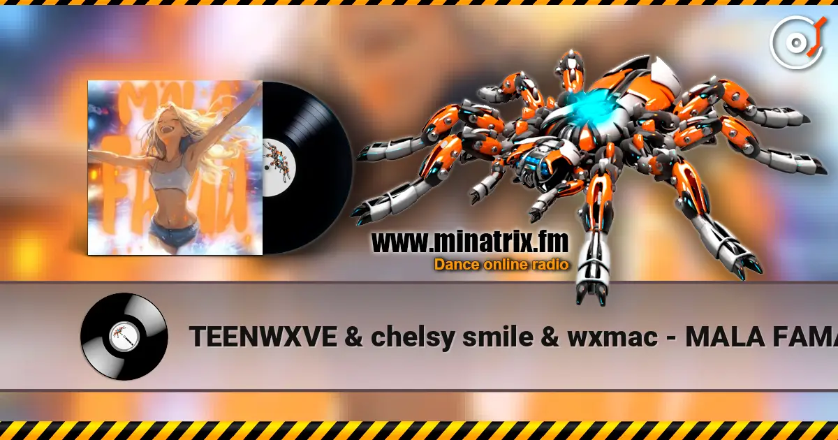 TEENWXVE & chelsy smile & wxmac - MALA FAMA 高品质在线收听 | Minatrix.FM