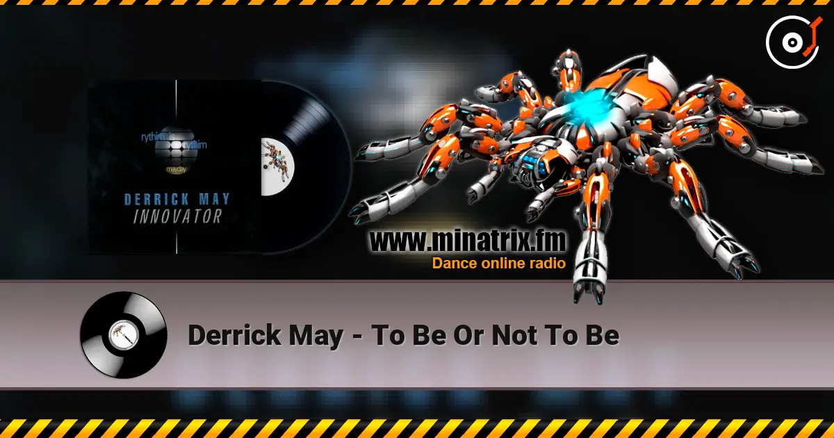 Derrick May - To Be Or Not To Be 高品质在线收听 | Minatrix.FM