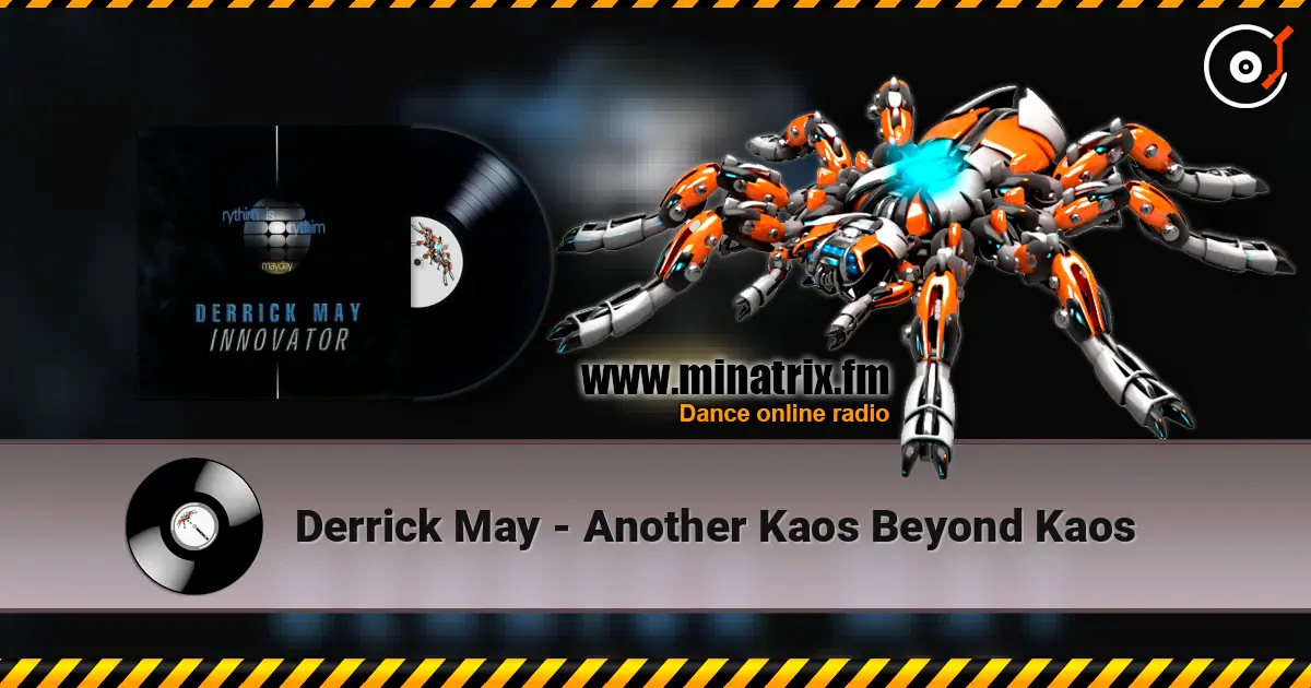 Derrick May - Another Kaos Beyond Kaos 高品质在线收听 | Minatrix.FM