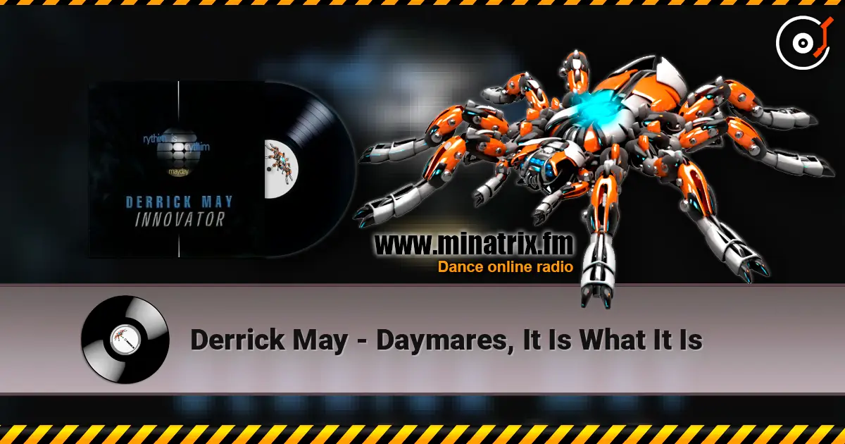 Derrick May - Daymares, It Is What It Is 高品质在线收听 | Minatrix.FM
