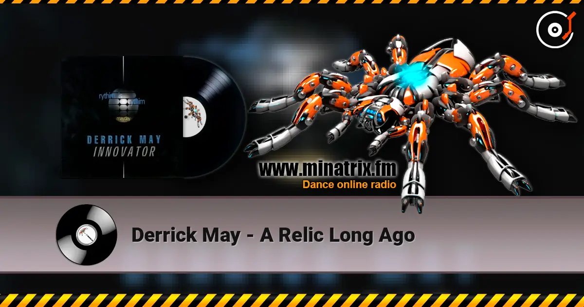 Derrick May - A Relic Long Ago 高品质在线收听 | Minatrix.FM