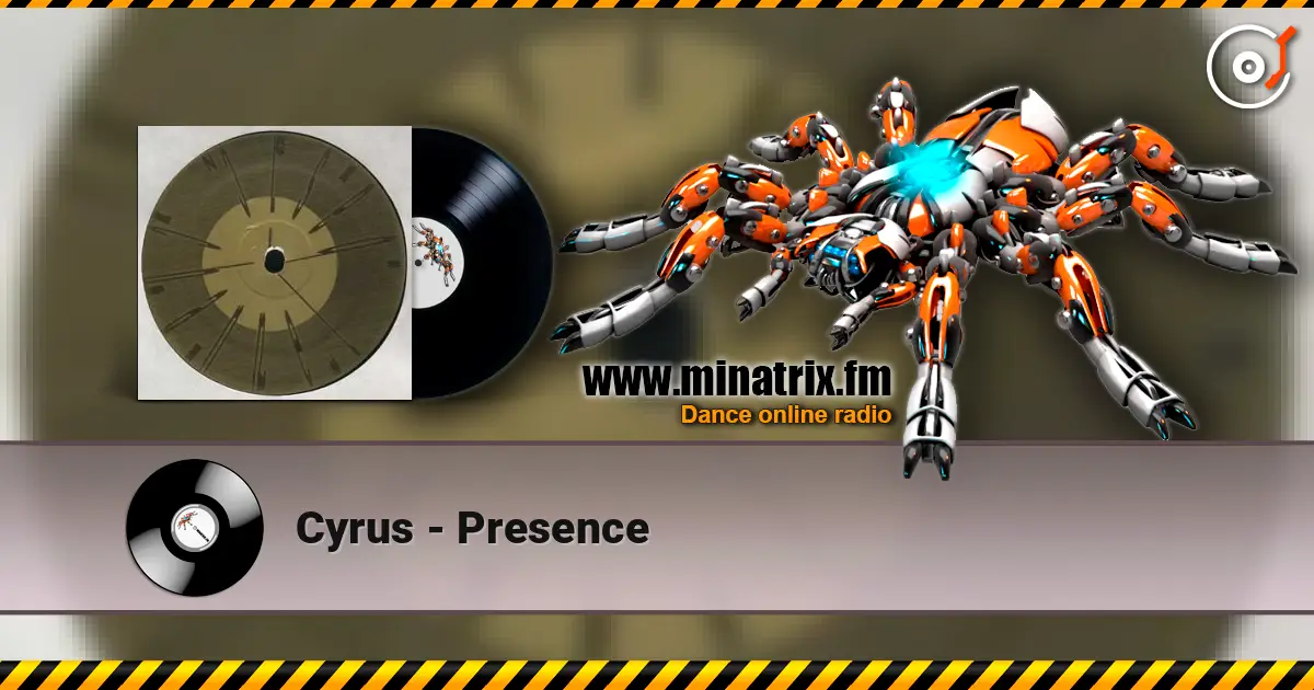 Cyrus - Presence 高品质在线收听 | Minatrix.FM