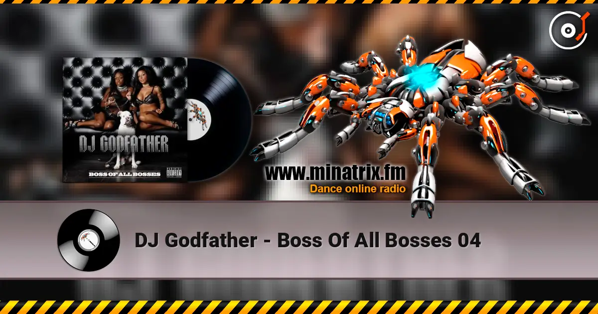 DJ Godfather - Boss Of All Bosses 04 高品质在线收听 | Minatrix.FM