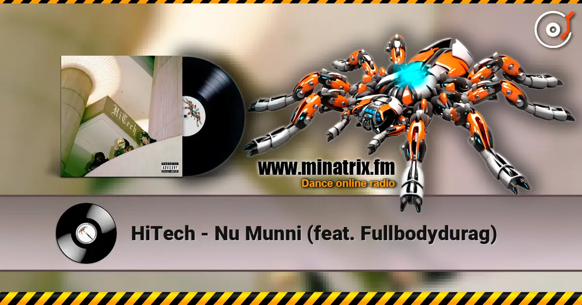 HiTech - Nu Munni (feat. Fullbodydurag) 高品质在线收听 | Minatrix.FM