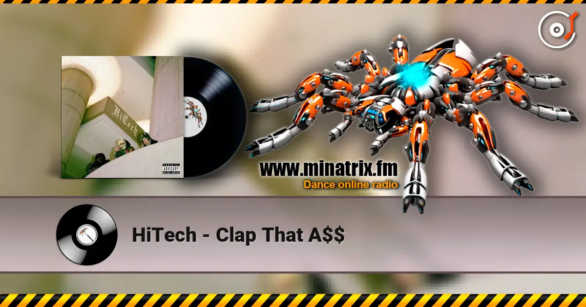 HiTech - Clap That A$$ 高品质在线收听 | Minatrix.FM
