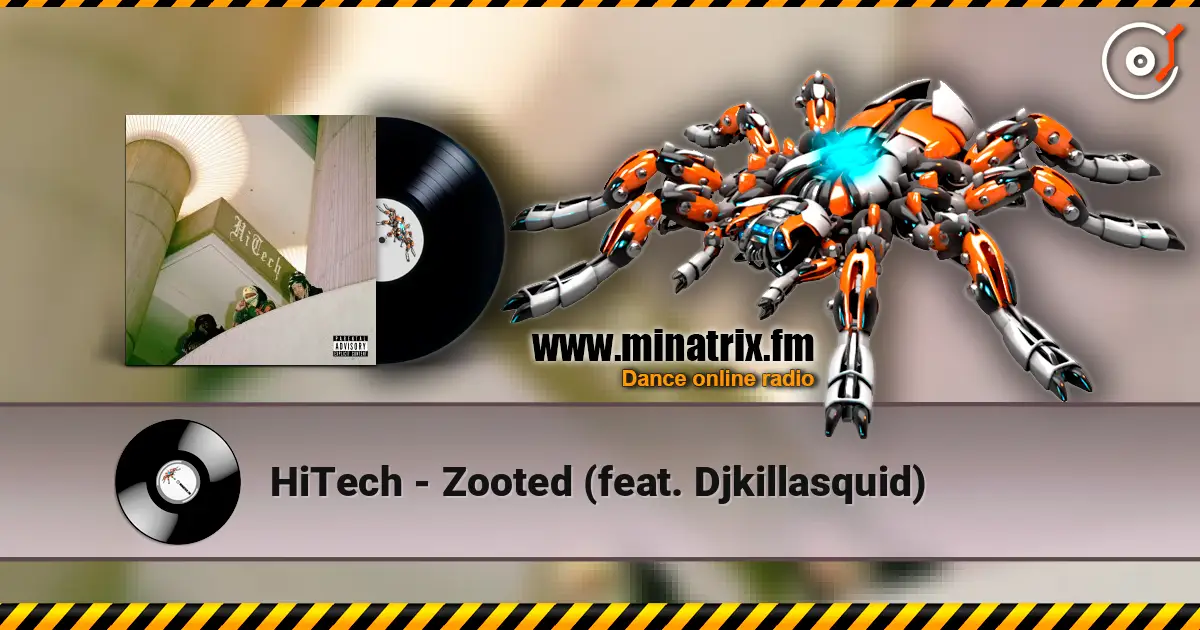 HiTech - Zooted (feat. Djkillasquid) 高品质在线收听 | Minatrix.FM