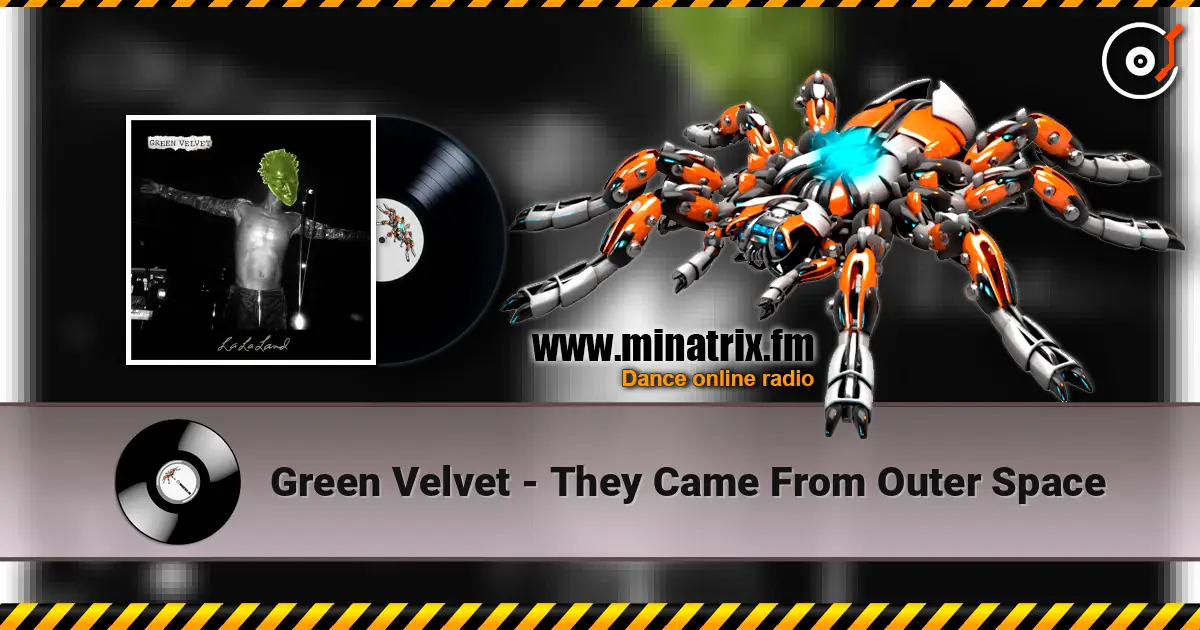 Green Velvet - They Came From Outer Space 高品质在线收听 | Minatrix.FM