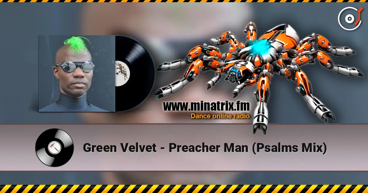 Green Velvet - Preacher Man (Psalms Mix) 高品质在线收听 | Minatrix.FM