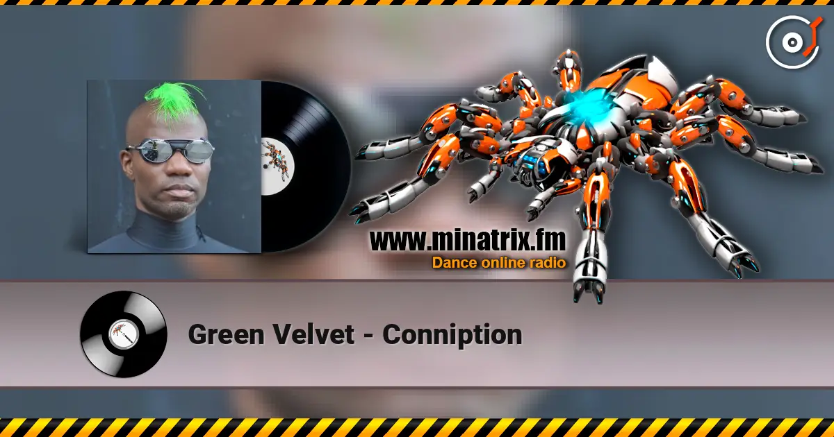 Green Velvet - Conniption 高品质在线收听 | Minatrix.FM