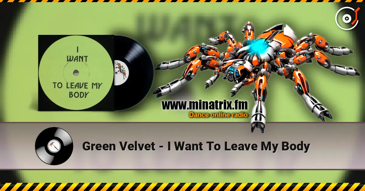 Green Velvet - I Want To Leave My Body 高品质在线收听 | Minatrix.FM