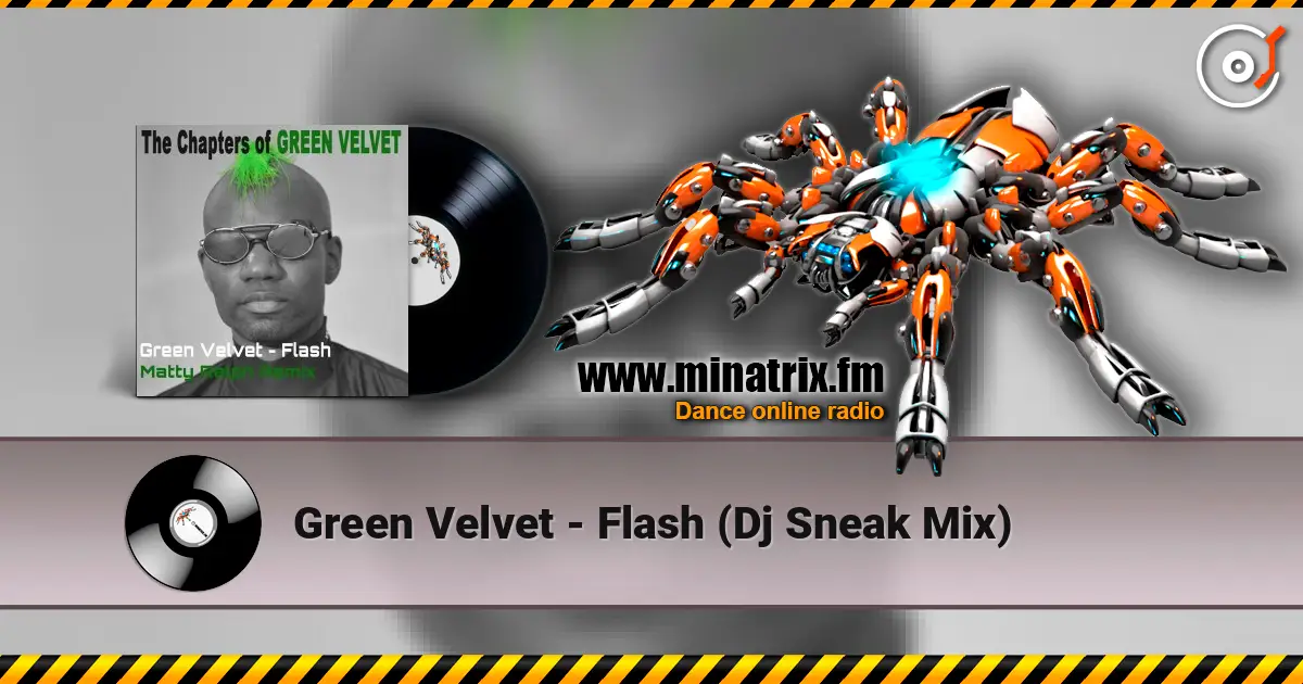 Green Velvet - Flash (Dj Sneak Mix) 高品质在线收听 | Minatrix.FM