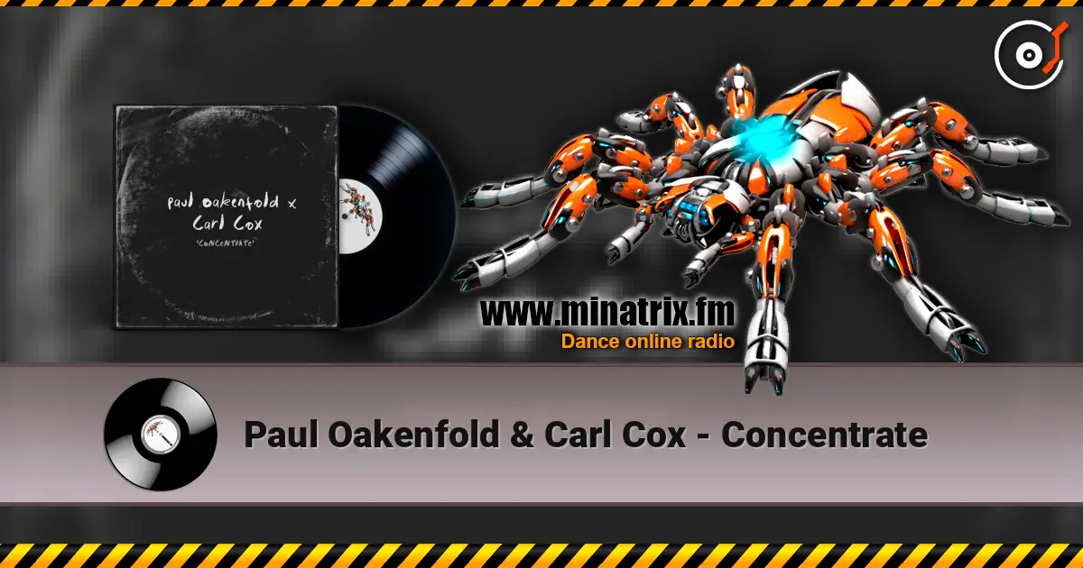 Paul Oakenfold & Carl Cox - Concentrate 高品质在线收听 | Minatrix.FM