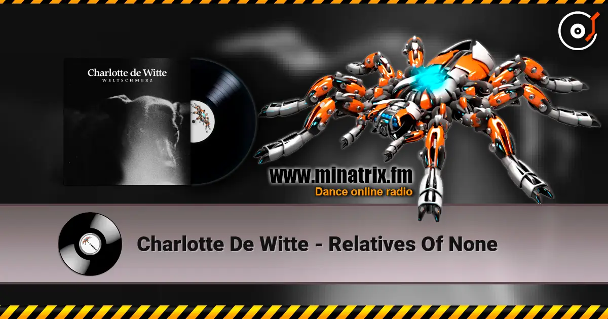Charlotte De Witte - Relatives Of None 高品质在线收听 | Minatrix.FM