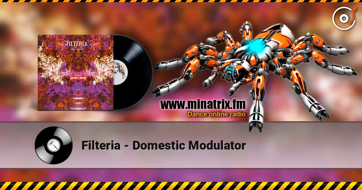 Filteria - Domestic Modulator 高品质在线收听 | Minatrix.FM